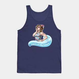 I stream on the tears of my haters Tank Top